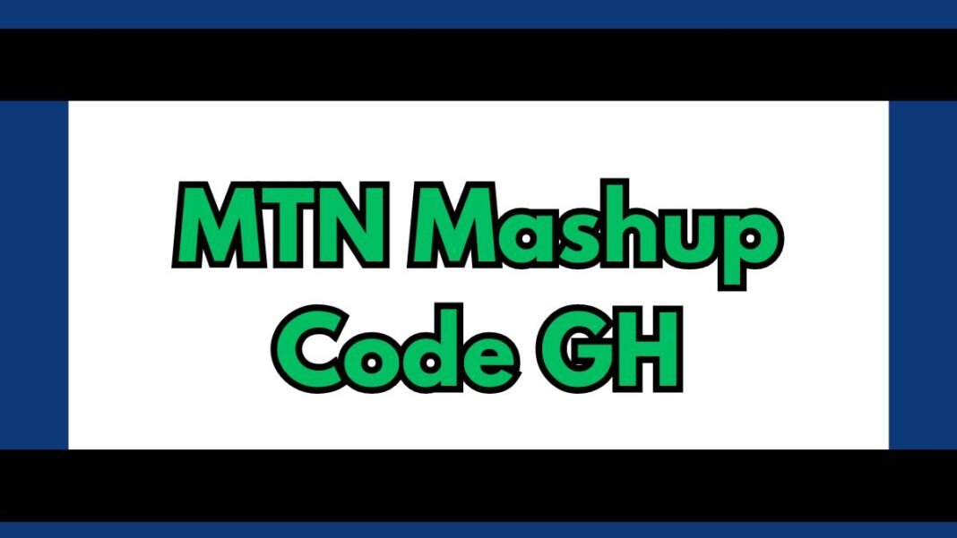 MTN Mashup Code Gh