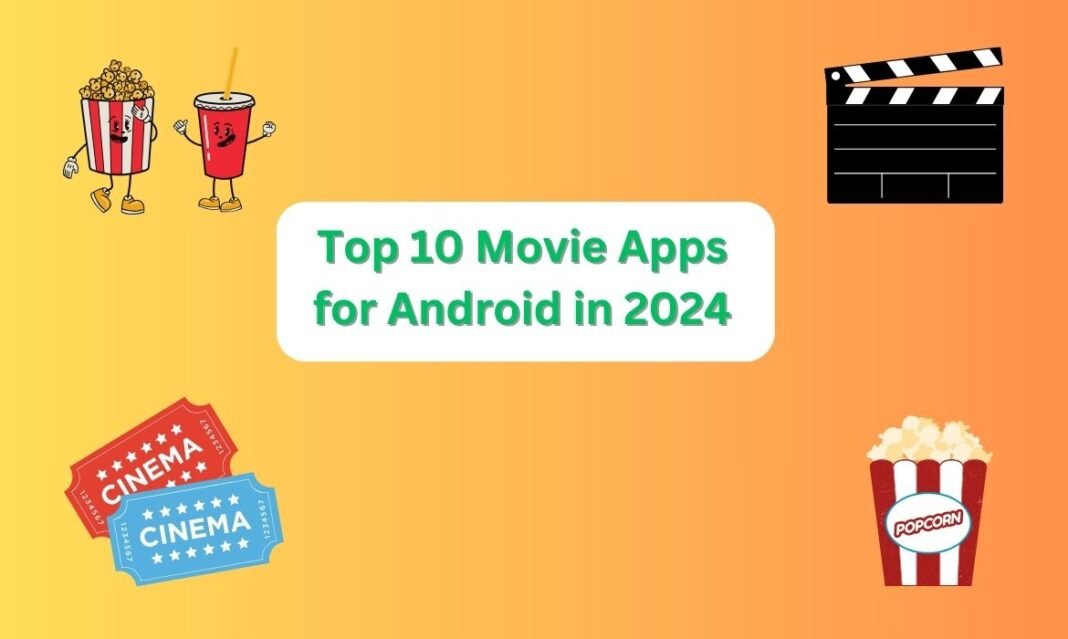 Top 10 Movie Apps for Android in 2024